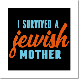 I Survived A Jewish Mother Posters and Art